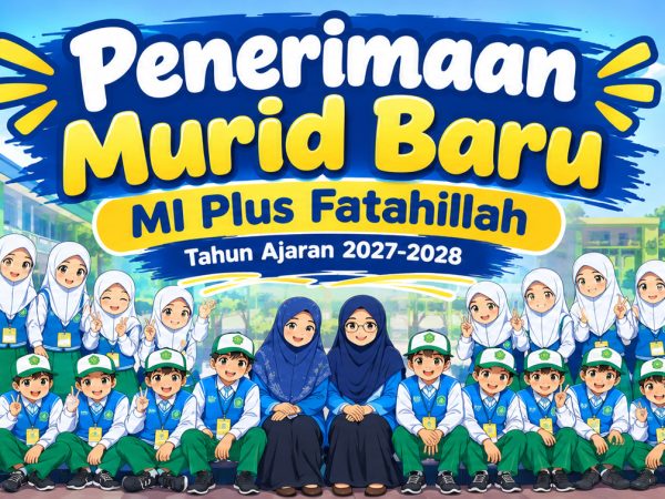 MI Plus Fatahillah Buka Penerimaan Murid Baru Tahun Ajaran 2027 - 2028
